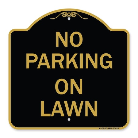 Signmission Designer Series Sign-No Parking on Lawn, Black & Gold Aluminum Sign, 18" x 18", BG-1818-23695 A-DES-BG-1818-23695